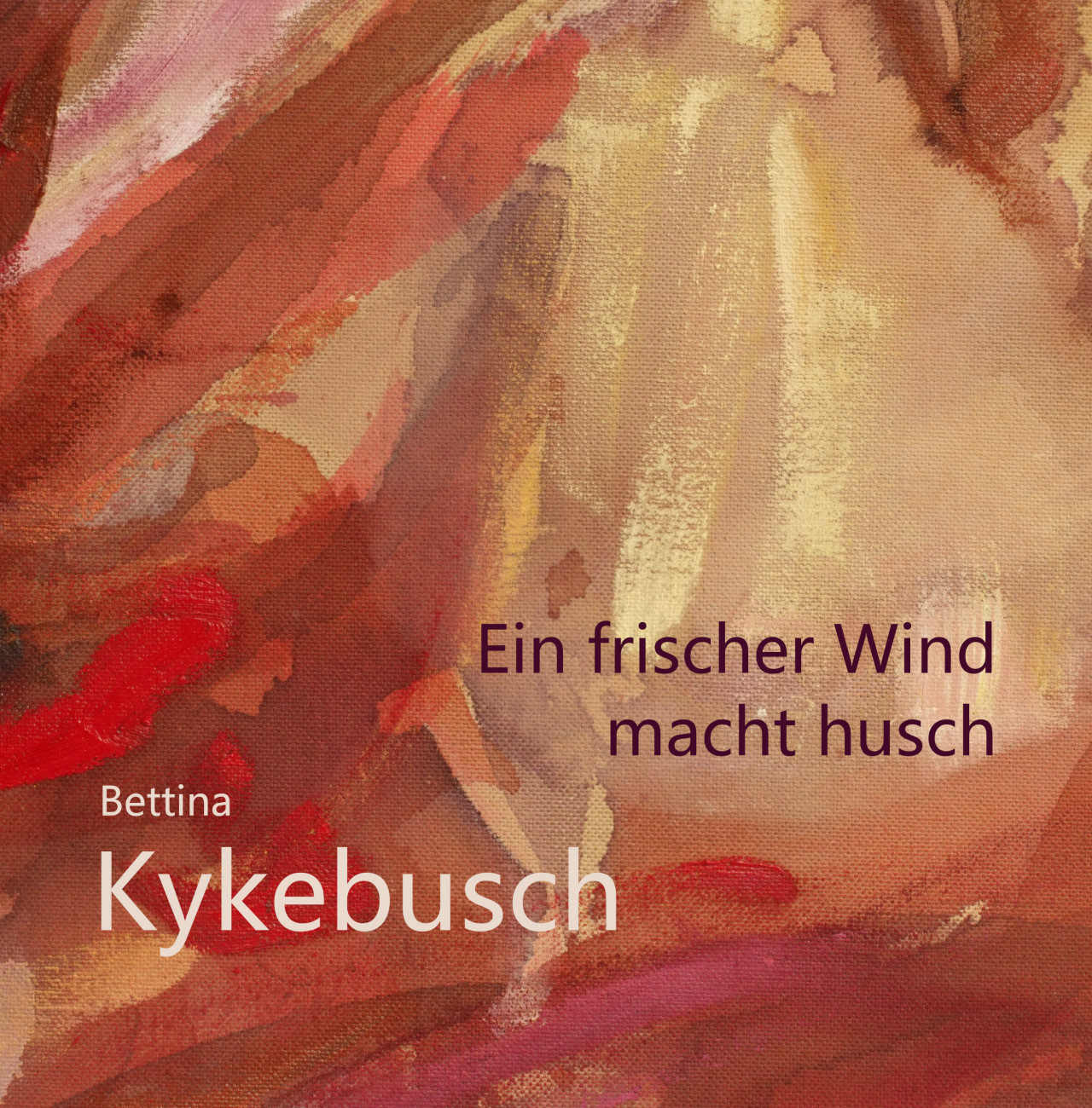 Bettina Kykebusch, Ein frischer Wind macht husch Kykebusch