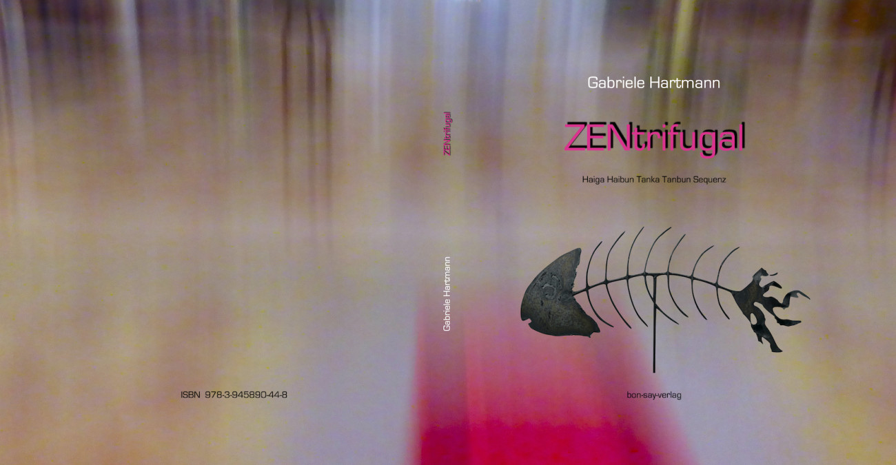 Hartmann Gabriele bon-say-verlag, ZENtrifugal – Haiga Haibun Tanka Tanbun Sequenz ZENtrifugal, Cover allover, Gabriele Hartmann